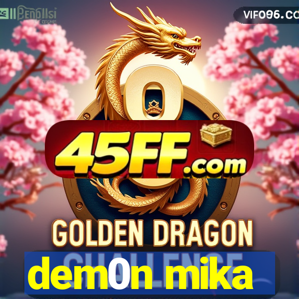 dem0n mika